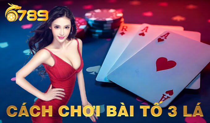 Cách chơi bài tố 3 lá 6789