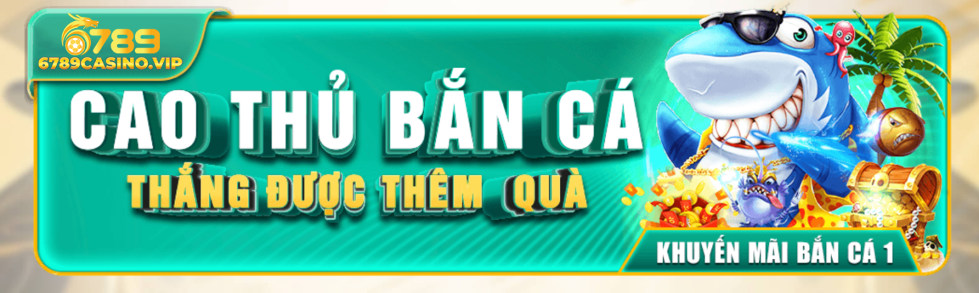 Ưu Đãi Đặc Biệt Fishing Master – Thắng Càng To, Quà Càng Khủng Tại 6789 casino