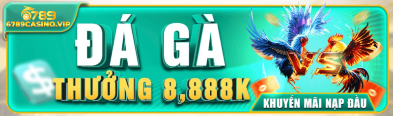 Nạp 100K, Nhận 8.888K – Ưu Đãi Khủng Dành Cho Người Chơi Mới 6789casino