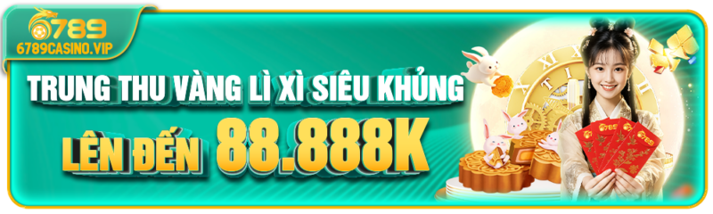 Tri Ân Trung Thu 6789 Casino