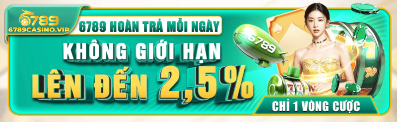 Hoàn Trả 2.5% Mỗi Ngày Tại 6789casino.vip – Nhận Ngay Hôm Nay!