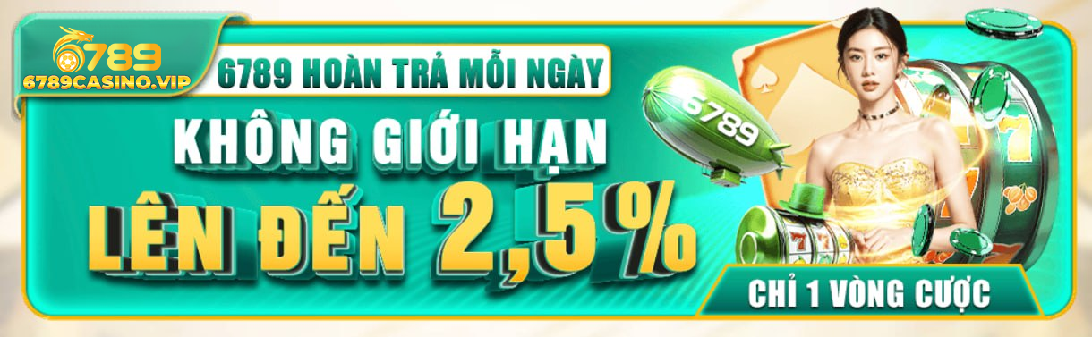 Hoàn Trả 2.5% Mỗi Ngày Tại 6789casino.vip – Nhận Ngay Hôm Nay!
