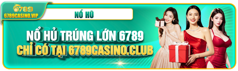 Chơi Nổ Hủ 6789 – Đập Trứng 6789K, Vòng Quay Miễn Phí Tới Hàng Chục Triệu