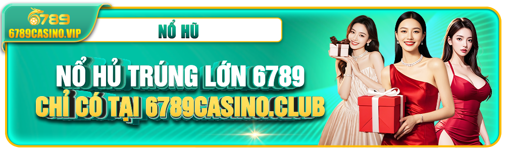 Chơi Nổ Hủ 6789 – Đập Trứng 6789K, Vòng Quay Miễn Phí Tới Hàng Chục Triệu